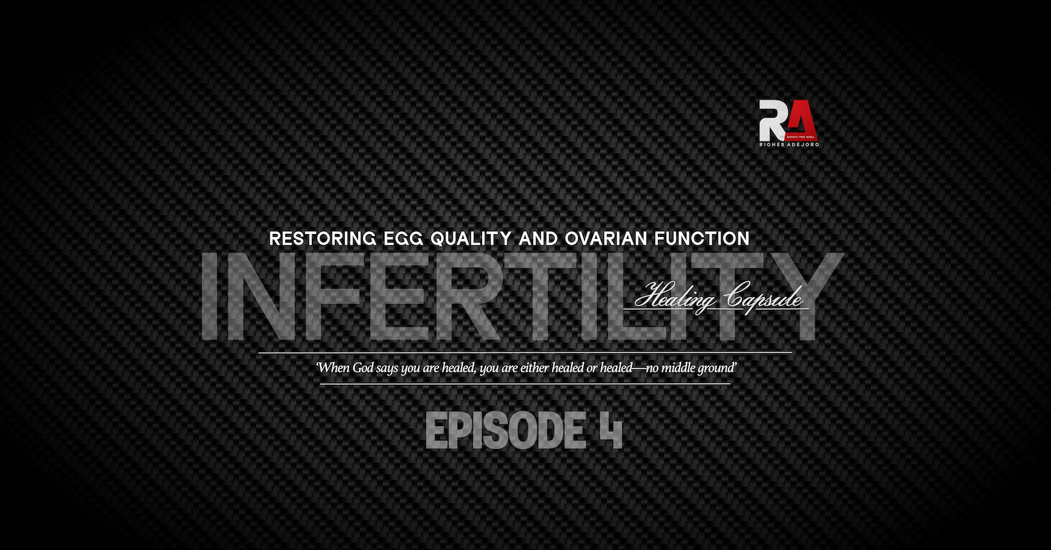 Restoring Egg Quality and Ovarian Function - Infertility Healing Capsule by Riches Adejoro. The image features bold, transparent text with the word 'INFERTILITY' overlaid on a textured carbon fiber background. Above the main title, the phrase 'Restoring Egg Quality and Ovarian Function' is displayed. Below the main title, a healing declaration reads: 'When God says you are healed, you are either healed or healed—no middle ground.' The background complements the message of faith-based healing for infertility-related issues and symptoms.
