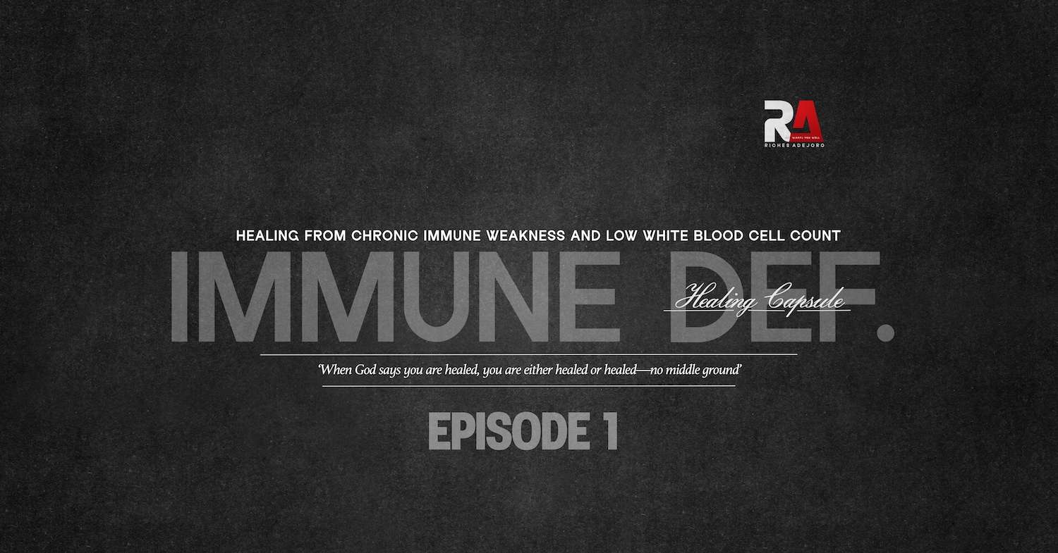 A dark textured background featuring centered text. At the top, it reads: “Healing from chronic immune weakness and low white blood cell count.” Below that, large semi-transparent text says “immune def.” with the words “Healing capsule” written in a light cursive script overlaid on the right. Beneath that is a centered quote in italic serif font: “When God says you are healed, you are either healed or healed—no middle ground.” At the bottom center, bold text reads “EPISODE 1.” In the top right corner is a stylized logo showing the letters “RA” in red and white, with the name “Riches Adejoro” below in small text.