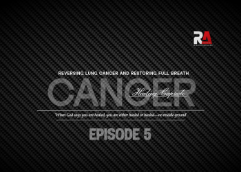A dark carbon fiber textured background featuring the title “CANCER” in large faded letters across the center, with the subtitle “Healing Capsule” in elegant script overlaying it. Above, white bold text reads: “REVERSING LUNG CANCER AND RESTORING FULL BREATH.” Beneath the title, a centered italic quote states: “When God says you are healed, you are either healed or healed—no middle ground.” At the bottom center, the bold gray label “EPISODE 5” is displayed. In the top right corner is the RA (Riches Adejoro) logo in red and white.