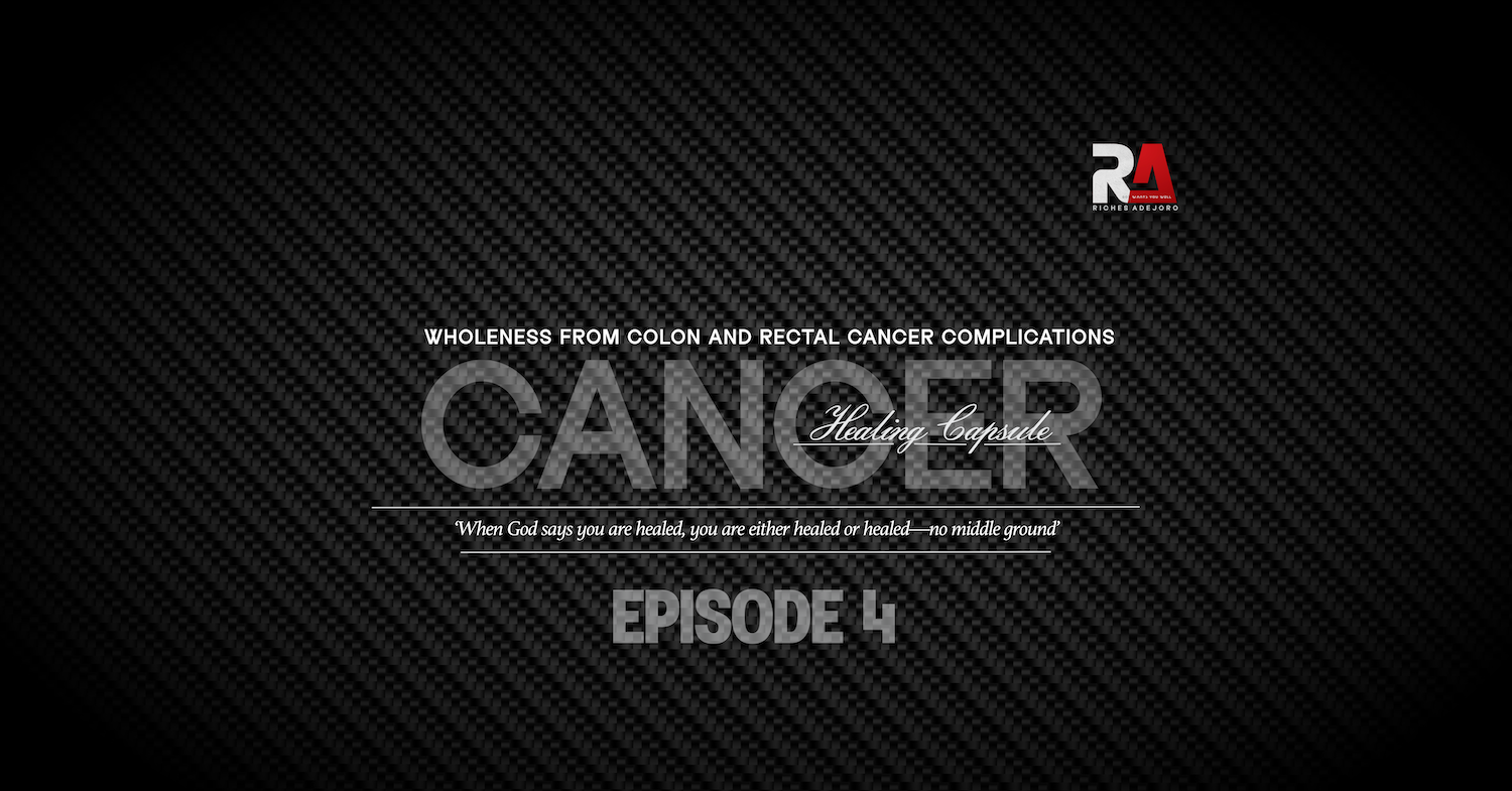 Wholeness from Colon and Rectal Cancer Complications - Cancer Healing Capsule by Riches Adejoro. The image features bold, transparent text with the word 'CANCER' overlaid on a dark, textured carbon fiber background. Above the main title, the phrase 'Wholeness from Colon and Rectal Cancer Complications' is displayed. Below the main title, a healing declaration reads: 'When God says you are healed, you are either healed or healed—no middle ground.' The background complements the message of faith-based healing for cancer-related complications and its symptoms