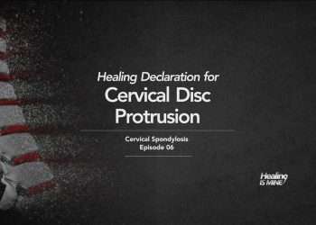 Cervical Disc Protrusion Healing Declarations – Cervical Spondylosis Episode 06 graphic featuring the cervical spine with highlighted discs and Healing Is Mine branding.