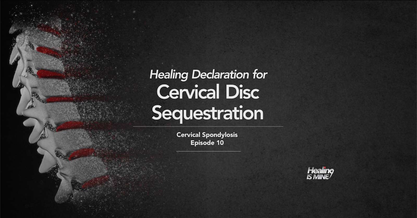 Cervical disc sequestration healing declarations graphic showing cervical spine with displaced disc fragment and faith-based healing theme.