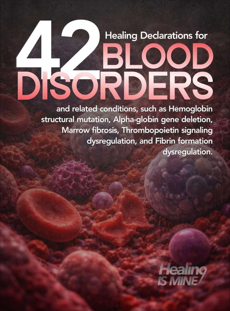 Illustration of blood cells and immune cells in the bloodstream with the title “42 Blood Disorders – Healing Declarations for Blood Disorders and Related Conditions, such as Hemoglobin Structural Mutation, Alpha-Globin Gene Deletion, Marrow Fibrosis, Thrombopoietin Signaling Dysregulation, and Fibrin Formation Dysregulation.”