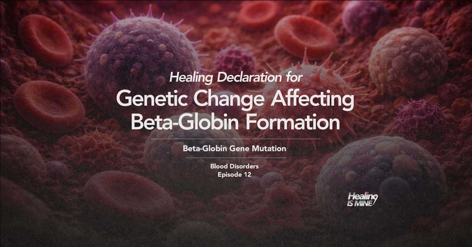 Illustration of red blood cells and genetic mutation with the title “Genetic Change Affecting Beta-Globin Formation (Beta-Globin Gene Mutation) – Blood Disorders Episode 12.”