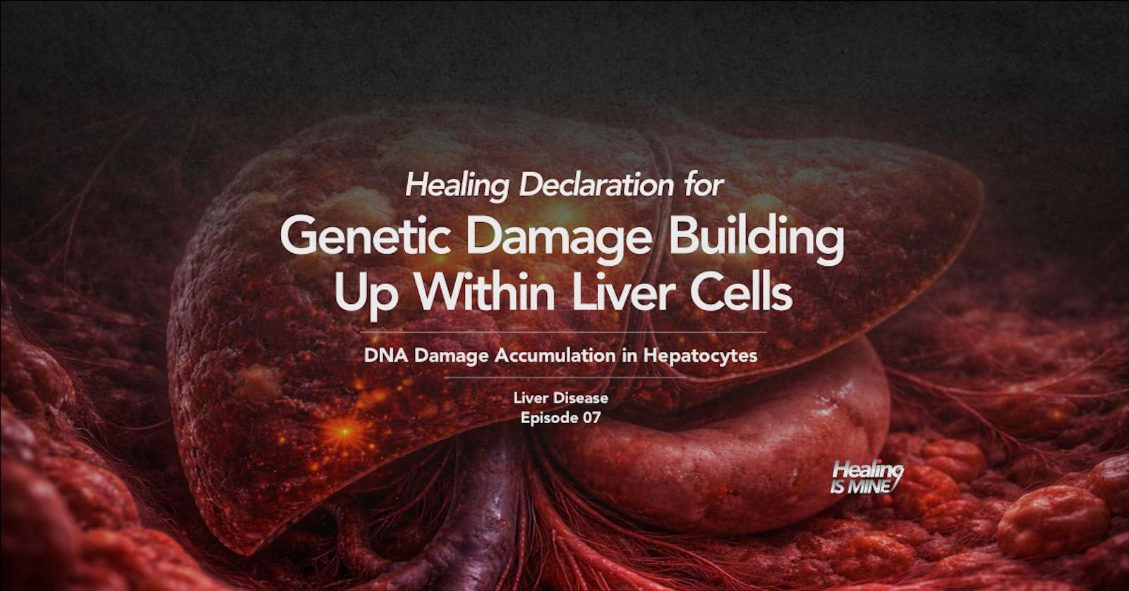 Illustration of liver tissue and hepatocytes with the title “Genetic Damage Building Up Within Liver Cells (DNA Damage Accumulation in Hepatocytes) – Liver Disease Episode 07.”