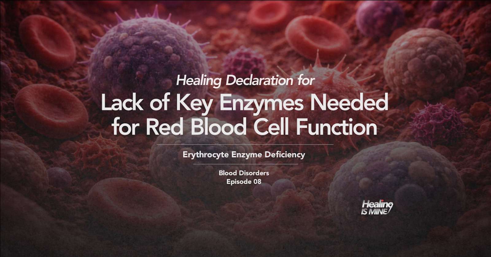Illustration of red blood cells and intracellular enzyme activity with the title “Lack of Key Enzymes Needed for Red Blood Cell Function (Erythrocyte Enzyme Deficiency) – Blood Disorders Episode 08.”