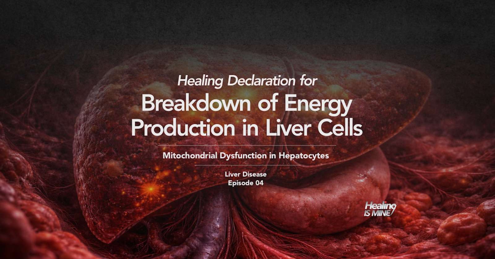 Illustration of a human liver with the title “Breakdown of Energy Production in Liver Cells (Mitochondrial Dysfunction in Hepatocytes) – Liver Disease Episode 04.”