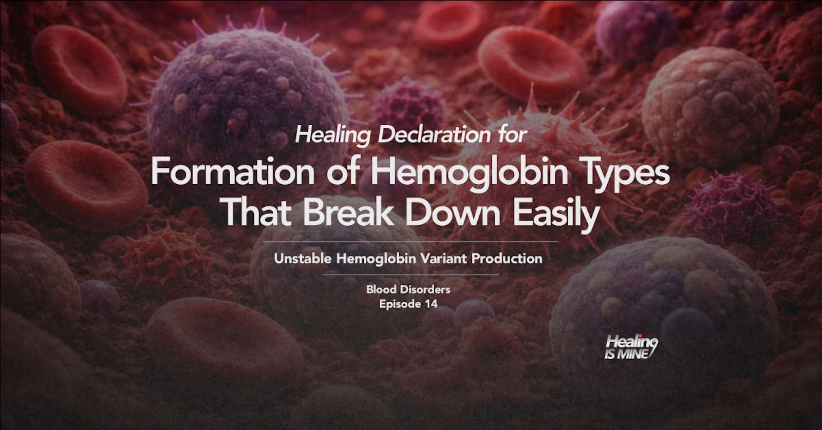 Illustration of red blood cells and hemoglobin instability with the title “Formation of Hemoglobin Types That Break Down Easily (Unstable Hemoglobin Variant Production) – Blood Disorders Episode 14.”