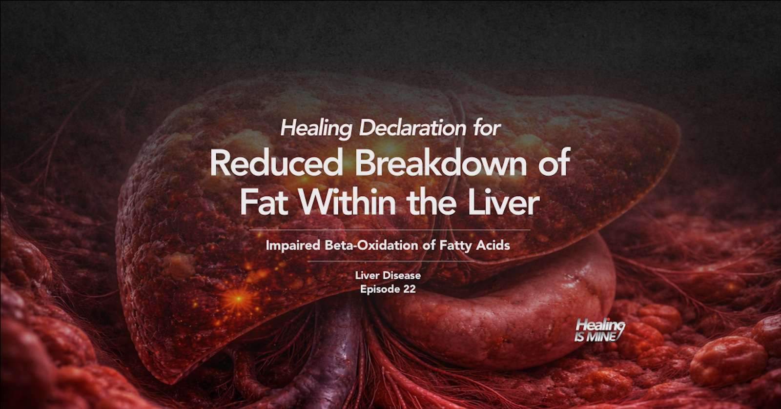 Illustration of liver tissue with fatty accumulation and metabolic disruption, titled “Reduced Breakdown of Fat Within the Liver (Impaired Beta-Oxidation of Fatty Acids) – Liver Disease Episode 22.”