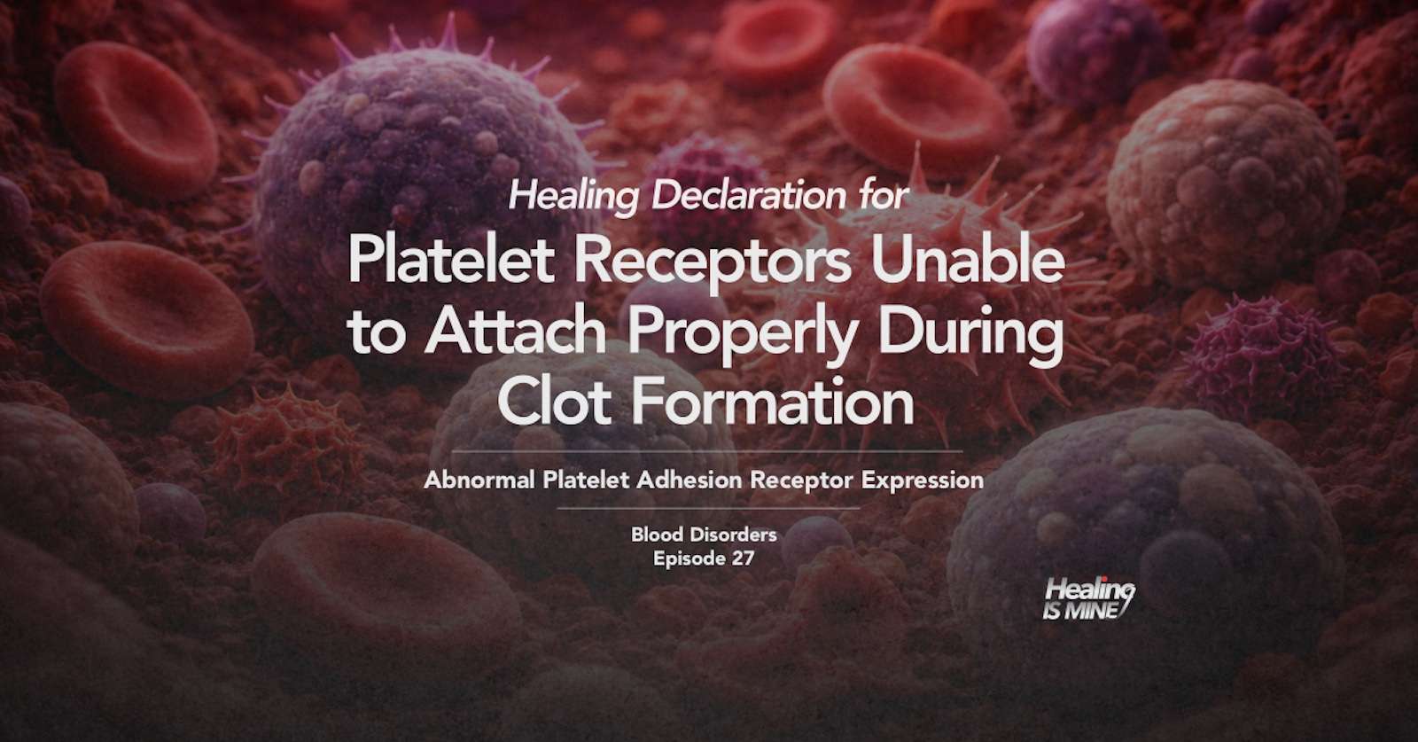 Illustration of blood cells highlighting impaired platelet adhesion during clotting, titled “Platelet Receptors Unable to Attach Properly During Clot Formation (Abnormal Platelet Adhesion Receptor Expression) – Blood Disorders Episode 27.”