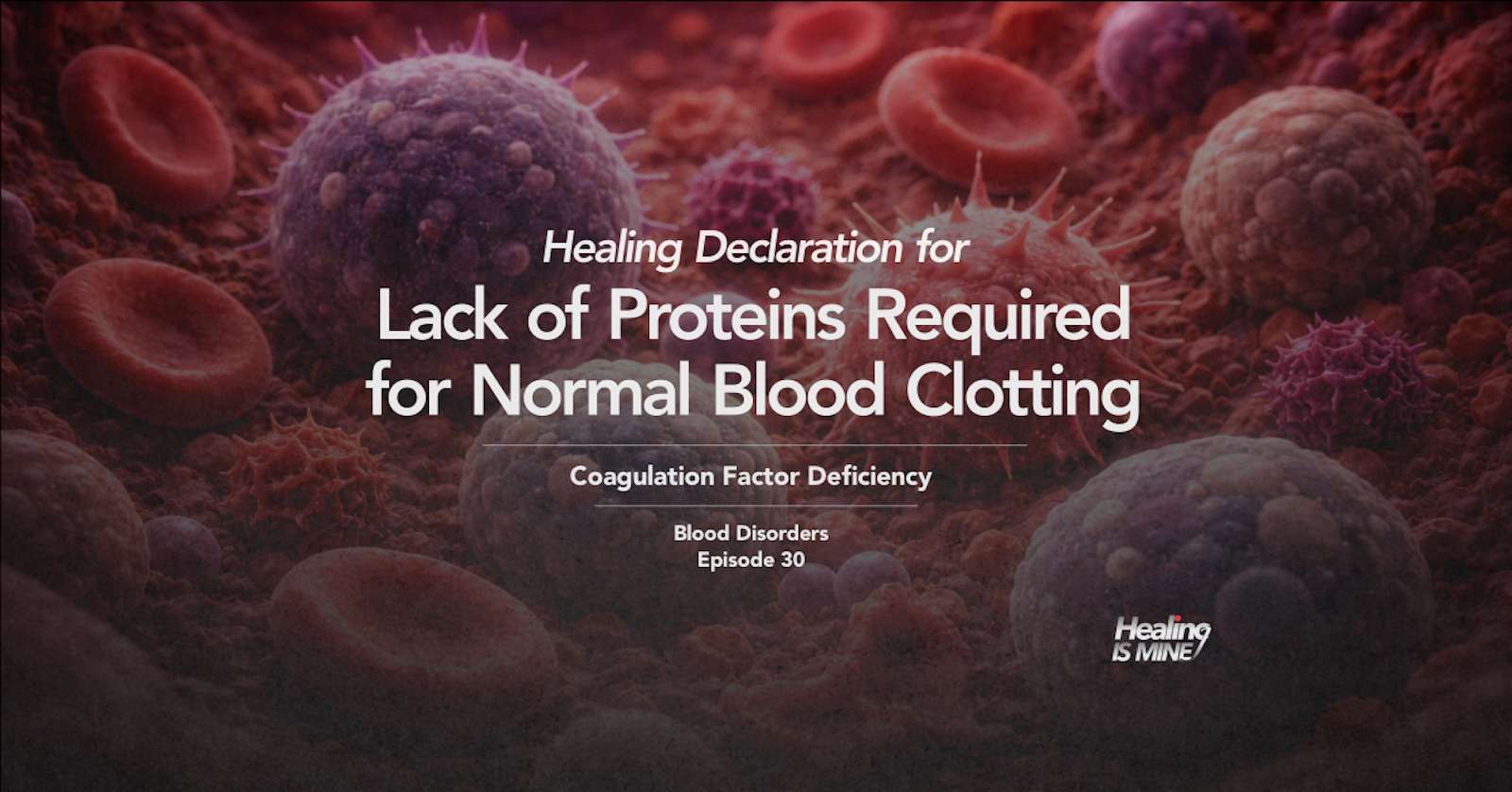 Illustration of blood cells highlighting deficiency of clotting proteins, titled “Lack of Proteins Required for Normal Blood Clotting (Coagulation Factor Deficiency) – Blood Disorders Episode 30.”