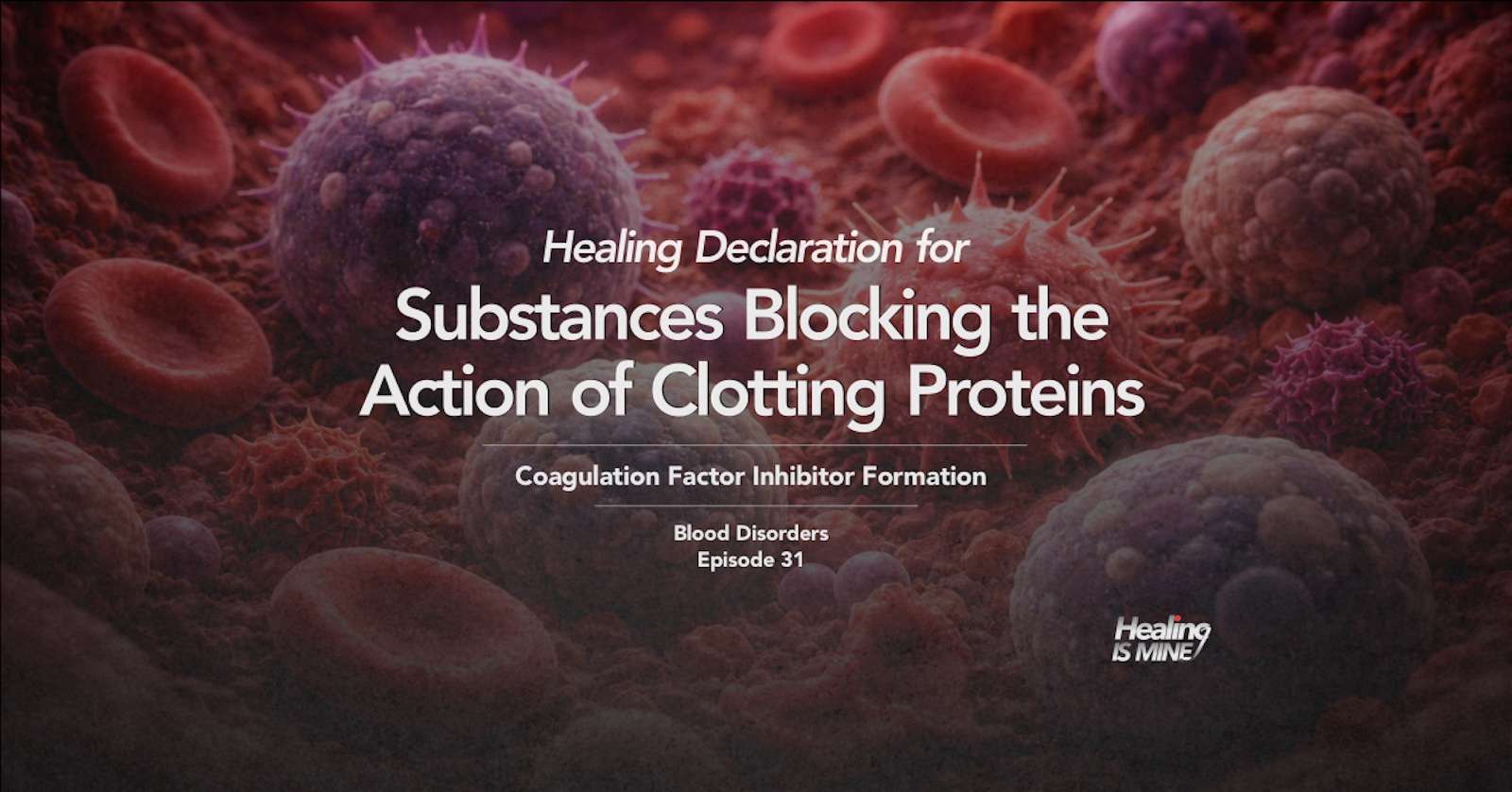 Illustration of blood cells highlighting substances interfering with clotting protein activity, titled “Substances Blocking the Action of Clotting Proteins (Coagulation Factor Inhibitor Formation) – Blood Disorders Episode 31.”