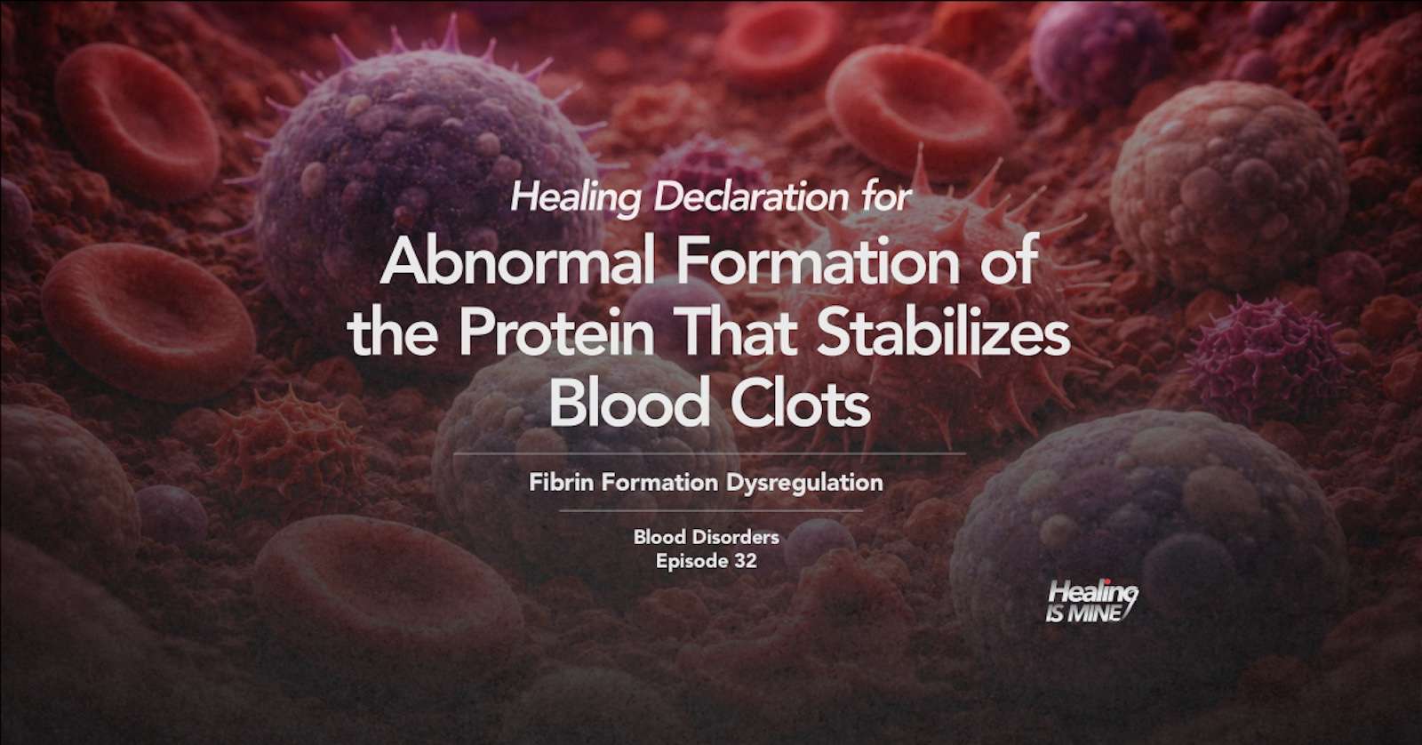 Illustration of blood components highlighting abnormal fibrin formation affecting clot stability, titled “Abnormal Formation of the Protein That Stabilizes Blood Clots (Fibrin Formation Dysregulation) – Blood Disorders Episode 32.”