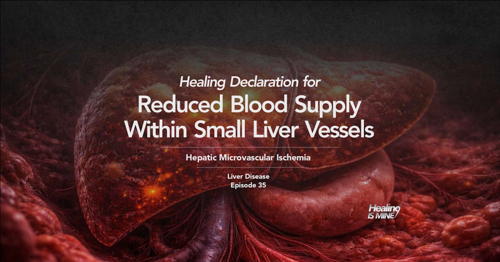 Illustration of the liver showing reduced blood flow within small vascular channels, titled “Reduced Blood Supply Within Small Liver Vessels (Hepatic Microvascular Ischemia) – Liver Disease Episode 35.”