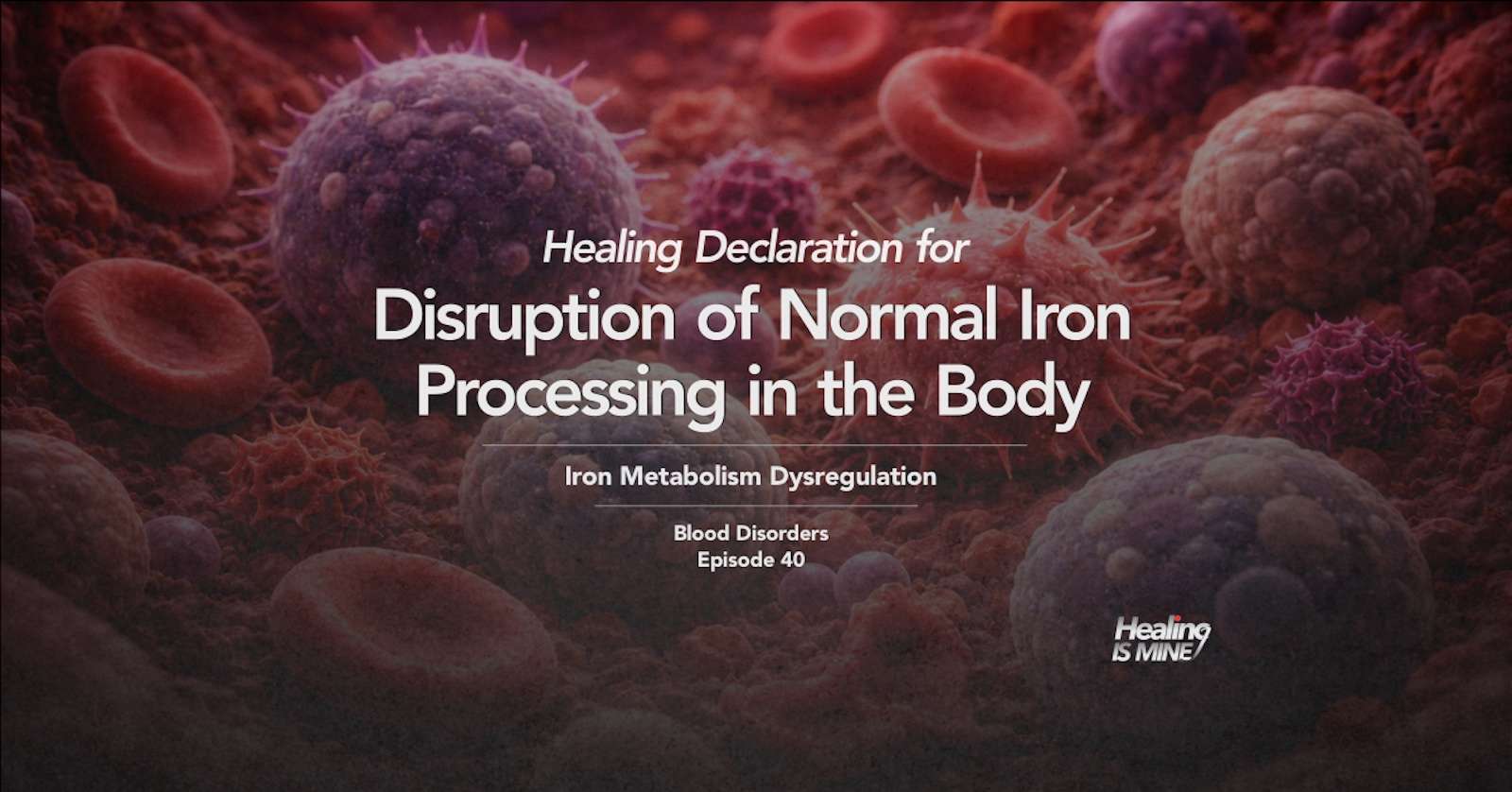 Illustration of cellular and molecular blood activity highlighting iron transport processes, titled “Disruption of Normal Iron Processing in the Body (Iron Metabolism Dysregulation) – Blood Disorders Episode 40.”