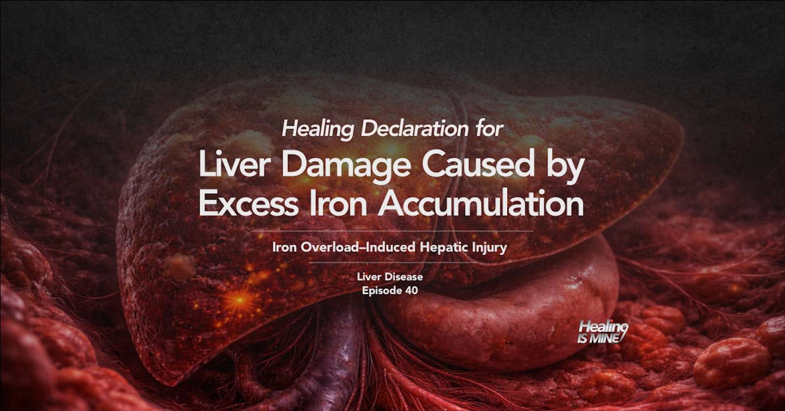 Illustration of the liver showing excessive iron accumulation causing tissue damage, titled “Liver Damage Caused by Excess Iron Accumulation (Iron Overload-Induced Hepatic Injury) – Liver Disease Episode 40.”