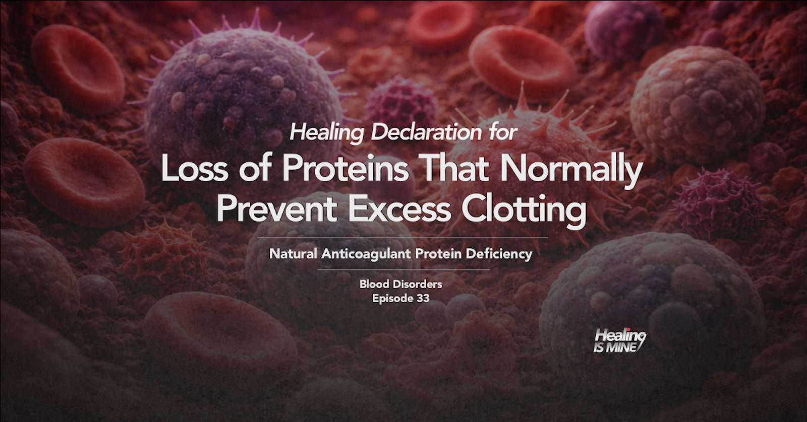 Illustration of blood components showing imbalance in clot regulation due to reduced anticoagulant proteins, titled “Loss of Proteins That Normally Prevent Excess Clotting (Natural Anticoagulant Protein Deficiency) – Blood Disorders Episode 33.”