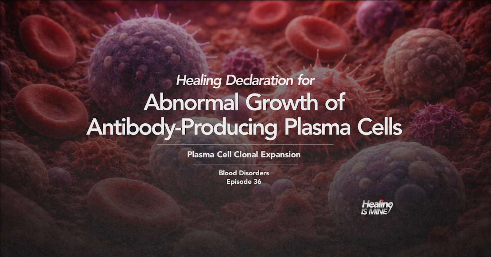 Illustration showing proliferation of plasma cells within blood environment, titled “Abnormal Growth of Antibody-Producing Plasma Cells (Plasma Cell Clonal Expansion) – Blood Disorders Episode 36.”