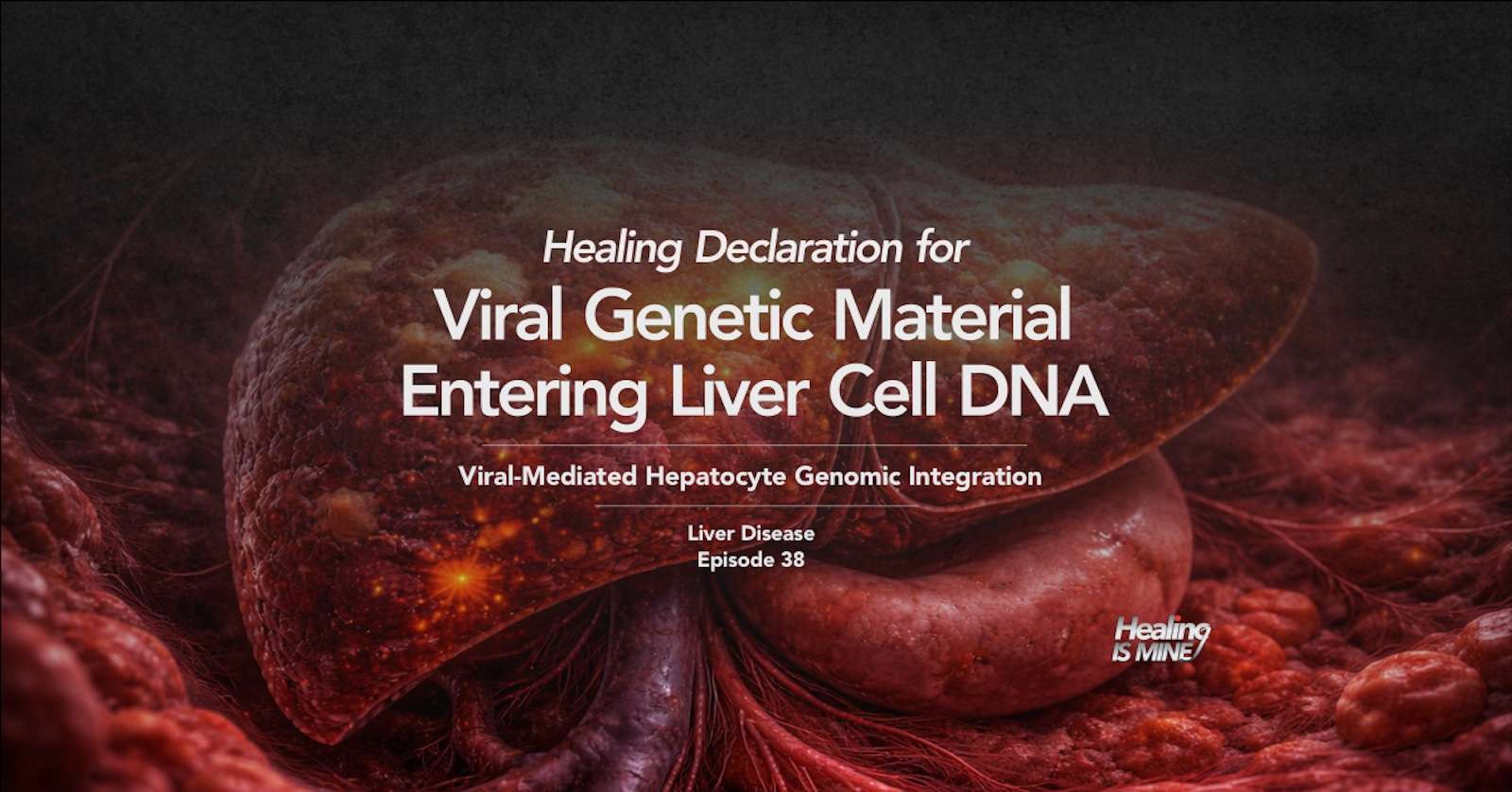 Illustration of the liver showing viral genetic material integrating into liver cell DNA, titled “Viral Genetic Material Entering Liver Cell DNA (Viral-Mediated Hepatocyte Genomic Integration) – Liver Disease Episode 38.”